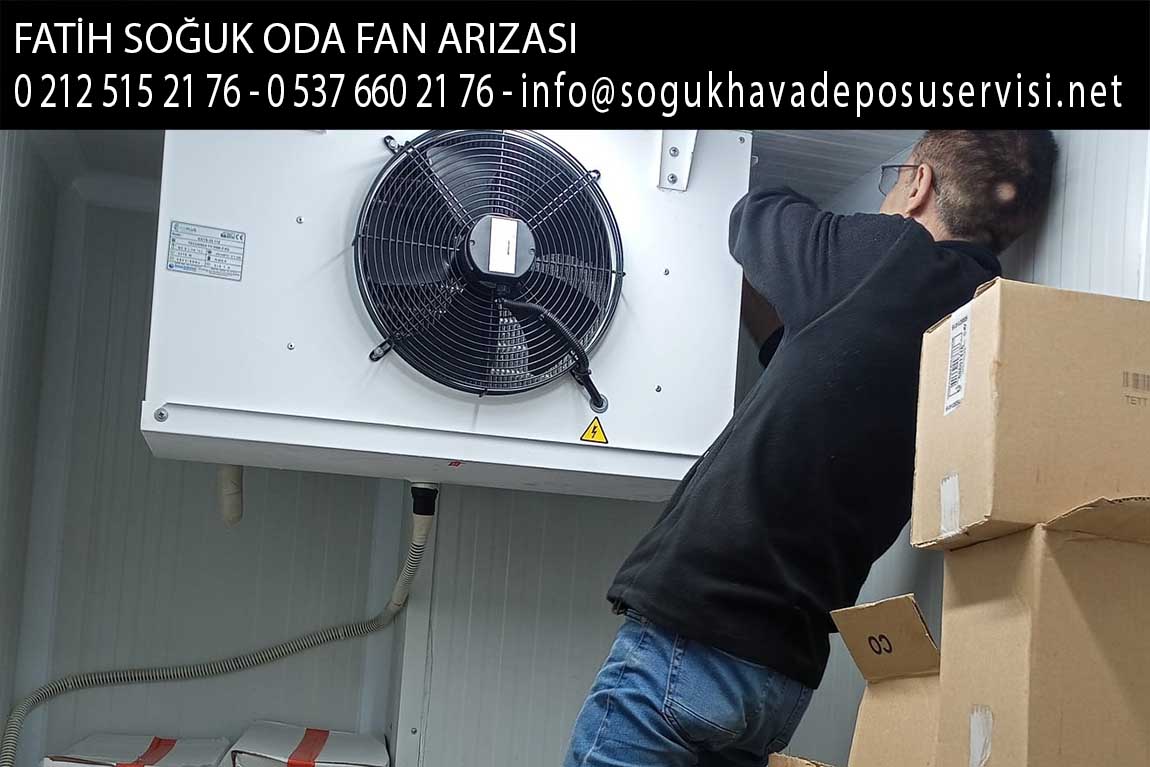 fatih soğuk oda fan arızası